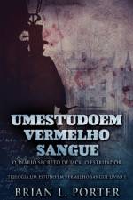 Um Estudo Em Vermelho Sangue - O Diario Secreto de Jack, o Estripador af Brian L Porter