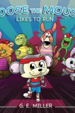 Moose the Mouse Likes To Run af G Miller