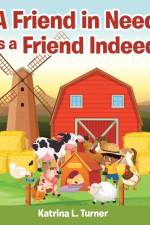 Friend in Need Is a Friend Indeed af Katrina L Turner
