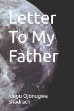 Letter To My Father af Idegu Ojonugwa Shadrach