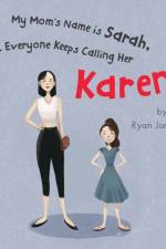 My Mom's Name is Sarah, But Everyone Keeps Calling Her Karen af Ryan Jordan