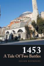1453 a Tale of Two Battles af Julian Reynolds