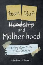 Heart Shift and Motherhood af Rebekah M Barrett