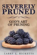 Severely Pruned af Larry L Ricketts