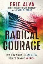 Radical Courage af Eric Alva