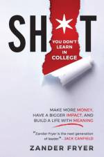 Sh*t You Don't Learn In College af Zander Fryer