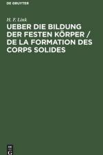 Ueber Die Bildung Der Festen Koerper / de la Formation Des Corps Solides af H F Link