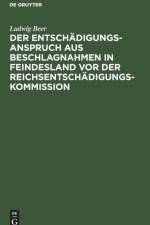 Entschadigungsanspruch aus Beschlagnahmen in Feindesland vor der Reichsentschadigungs-Kommission af Ludwig Beer