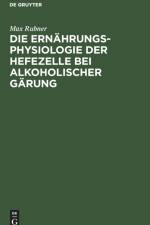 Die Ernahrungsphysiologie Der Hefezelle Bei Alkoholischer Garung af Max Rubner