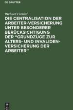 Centralisation Der Arbeiter-Versicherung Unter Besonderer Berucksichtigung Der 