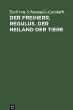Freiherr. Regulus. Der Heiland der Tiere