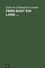 Fern Ragt Ein Land ... af Emil Von Schoenaich-Carolath
