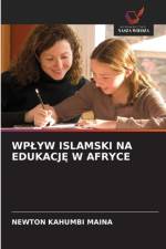 Wplyw Islamski Na EdukacjĘ W Afryce af Newton Kahumbi Maina