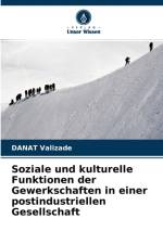 Soziale und kulturelle Funktionen der Gewerkschaften in einer postindustriellen Gesellschaft af Danat Valizade