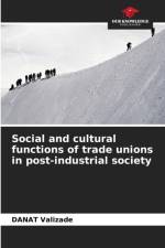 Social and cultural functions of trade unions in post-industrial society af Danat Valizade