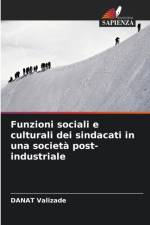 Funzioni sociali e culturali dei sindacati in una societa post-industriale af Danat Valizade