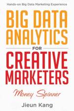 Big Data Analytics for Creative Marketers af Jieun Kang