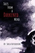 Tales of a Darkened Mind af Shela Hutchinson