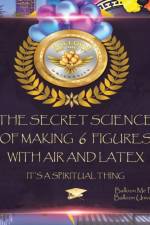 Secret Science of Making 6 Figures with Air and Latex af Balloon University