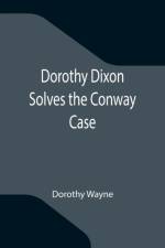 Dorothy Dixon Solves the Conway Case af Dorothy Wayne