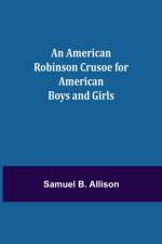 American Robinson Crusoe for American Boys and Girls af Samuel B Allison