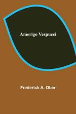 Amerigo Vespucci af Frederick A Ober