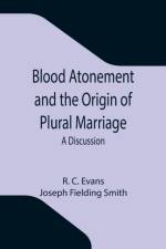 Blood Atonement and the Origin of Plural Marriage af Joseph Fielding Smith