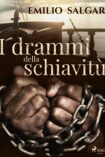 I drammi della schiavitù af Emilio Salgari