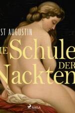Die Schule der Nackten af Ernst Augustin