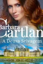 A Deusa Selvagem (A Eterna Coleção de Barbara Cartland 61) af Barbara Cartland