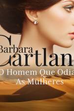 O Homem Que Odiava As Mulheres (A Eterna Coleção de Barbara Cartland 60) af Barbara Cartland