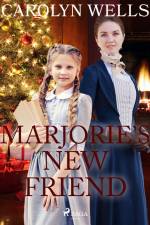 Marjorie's New Friend af Carolyn Wells