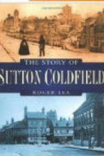 The Story of Sutton Coldfield af Roger Lea