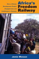 Africa's Freedom Railway af Jamie Monson