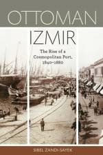 Ottoman Izmir af Sibel Zandi-Sayek