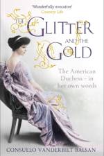 The Glitter and the Gold af Consuelo Vanderbilt Balsan