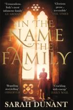In The Name of the Family af Sarah Dunant