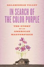 In Search of The Color Purple: The Story of an American Masterpiece af Salamishah Tillet