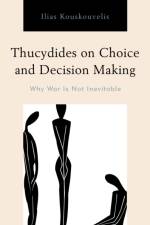 Thucydides on Choice and Decision Making af Ilias Kouskouvelis