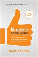 Likeable Social Media, Third Edition: How To Delight Your Customers, Create an Irresistible Brand, & Be Generally Amazing On All Social Networks That Matter af Dave Kerpen