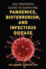 The Prepper's Guide to Surviving Pandemics, Bioterrorism, and Infectious Disease af William W. Forgey