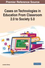 Cases on Technologies in Education From Classroom 2.0 to Society 5.0