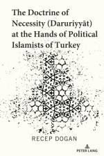 The Doctrine of Necessity (Daruriyyat) at the Hands of Political Islamists of Turkey af Recep Dogan