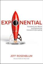 Exponential: Transform Your Brand by Empowering Instead of Interrupting af Jeff Rosenblum