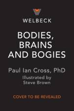 Bodies, Brains and Bogies af Dr. Paul Ian Cross