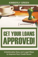 Get Your Loans Approved! af Kimberly Green