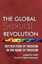 Global Sexual Revolution af Gabriele Kuby