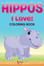 Hippos! I Love! Coloring Book af Activibooks For Kids