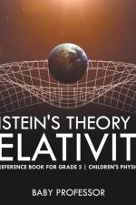 Einstein's Theory of Relativity - Physics Reference Book for Grade 5 Children's Physics Books af Baby Professor