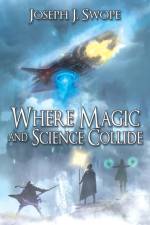 Where Magic and Science Collide af Joseph J. Swope